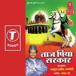 Mere Taj Piya Sarkar Abdul Habib Ajmeri Song Download Mp3