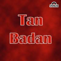 Tan Badan songs mp3