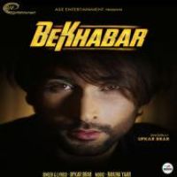 Bekhabar Upkar Brar Song Download Mp3
