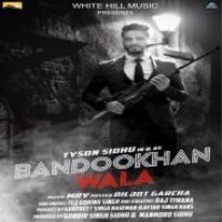 Bandookhan Wala Tyson Sidhu Song Download Mp3