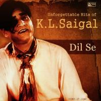 Dil Se - Unforgettable Hits of K.L. Saigal songs mp3