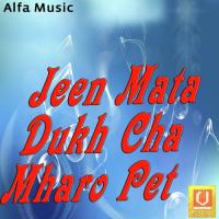 Jeen Mata Dukh Cha Mharo Pet songs mp3