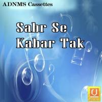 Sabr Se Kabar Tak songs mp3