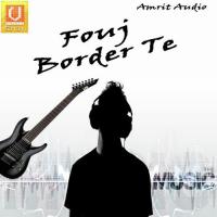 Fouj Border Te Amarjeet Benipal,Baljinder Sidhu Song Download Mp3