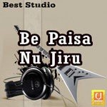 Be Paisa Nu Jiru songs mp3