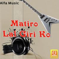 Matiro Lal Giri Ko songs mp3