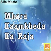 Mhara Kaamkheda Ka Raja songs mp3