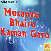 Musanyo Bhairu Kaman Garo songs mp3