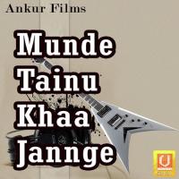 Munde Tainu Khaa Jannge songs mp3