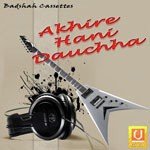 Akhire Hani Dauchha songs mp3