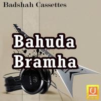 Bahuda Bramha songs mp3