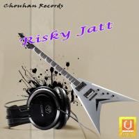 Jat Hunda Bada Risky Kulwant Preet Song Download Mp3