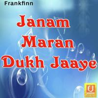 Janam Maran Dukh Jaaye songs mp3