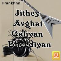 Jithey Avghat Galiyan Bheediyan songs mp3