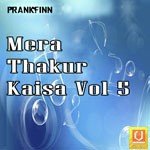 Mera Thakur Kaisa Vol. 5 songs mp3