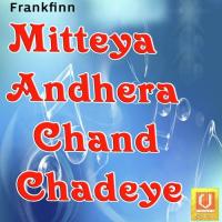 Mitteya Andhera Chand Chadeye songs mp3