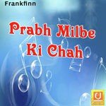 Prabh Milbe Ki Chah Bhai Inderjeet Singh Ji Khalsa Song Download Mp3