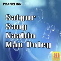 Satgur Sang Naahin Man Doley songs mp3