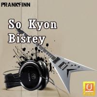 So Kyon Bisrey songs mp3