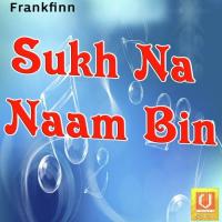 Sukh Na Naam Bin songs mp3