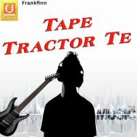 Tape Tractor Te Balkar Ankhila,Manjinder Gulshani Song Download Mp3