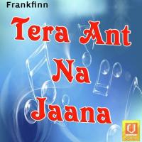 Tera Ant Na Jaana songs mp3