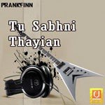 Tu Sabhni Thayian songs mp3