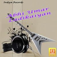 Abhi Umar Ladikaiyan songs mp3