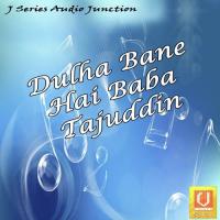 Dulha Bane Hai Baba Tajuddin songs mp3