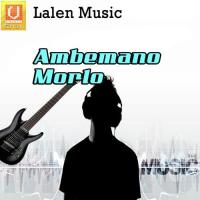 Ambemano Morlo songs mp3