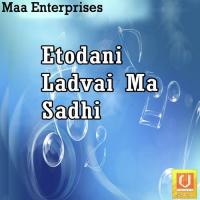 Etodani Ladvai Ma Sadhi songs mp3