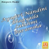 Ayagiri Nandini Bhagyada Lakshmi Baramma songs mp3