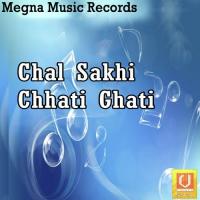 Chal Sakhi Chhati Ghati songs mp3