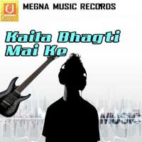 Kaila Bhagti Mai Ke songs mp3