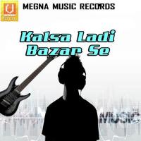 Kalsa Ladi Bazar Se songs mp3