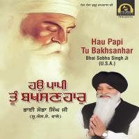 Hau Papi Tu Bakhsanhar Bhai Sobha Singh Ji (U.S.A) Song Download Mp3