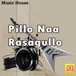 Pillo Naa Rasagullo songs mp3