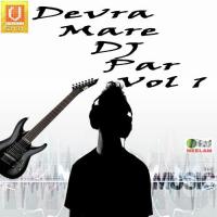 Devra Mare Dj Par Vol. 1 songs mp3