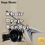 Khair Deeje Bandgi songs mp3