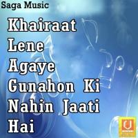 Khairaat Lene Agaye Gunahon Ki Nahin Jaati Hai songs mp3