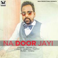 Na Door Jayi Nickk Gill Song Download Mp3