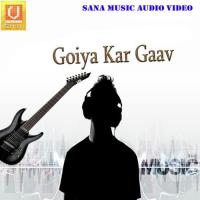 Goiya Kaha Tora Gaaw Kumar Tanu Song Download Mp3