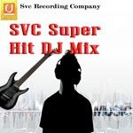 Svc Superhit Dj Mix songs mp3