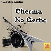 Cherma No Gerbo songs mp3