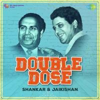 Double Dose - Shankar and Jaikishan songs mp3