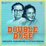 Double Dose - Hemanta Mukherjee and Uttam Kumar songs mp3