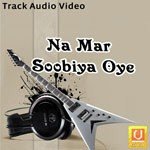 Na Mar Soobiya Oye songs mp3