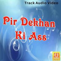 Pir Dekhan Ki Ass songs mp3