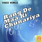 Rang De Maa Ki Chunariya songs mp3