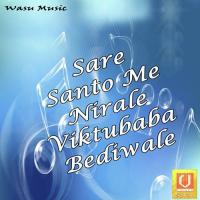 Sare Santo Me Nirale Viktubaba Bediwale songs mp3